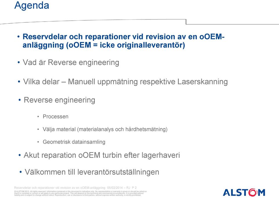 material (materialanalys och hårdhetsmätning) Geometrisk datainsamling Akut reparation ooem turbin efter