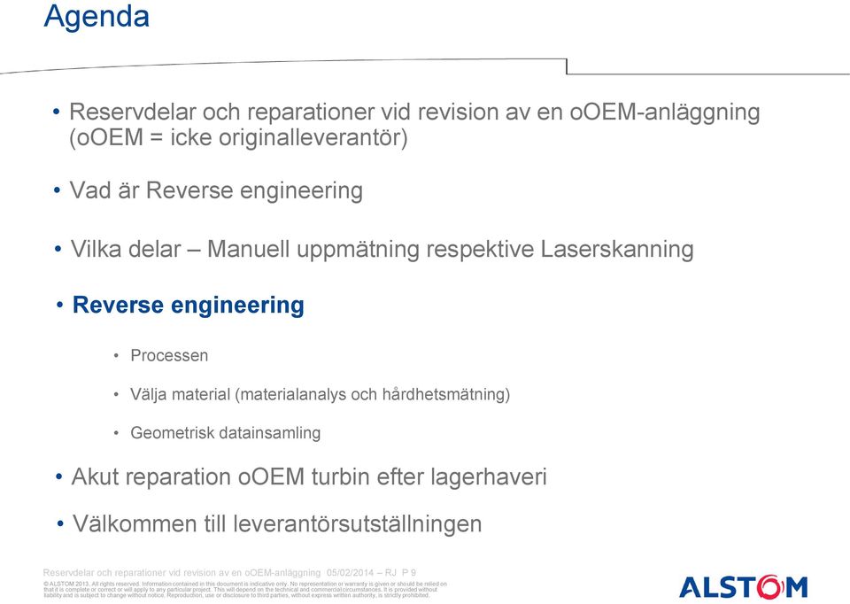 material (materialanalys och hårdhetsmätning) Geometrisk datainsamling Akut reparation ooem turbin efter