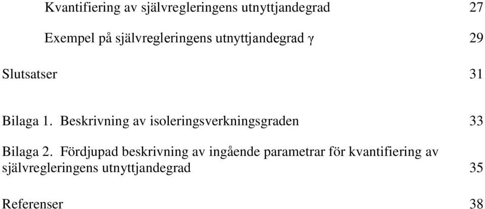 Beskrivning av isoleringsverkningsgraden 33 Bilaga 2.