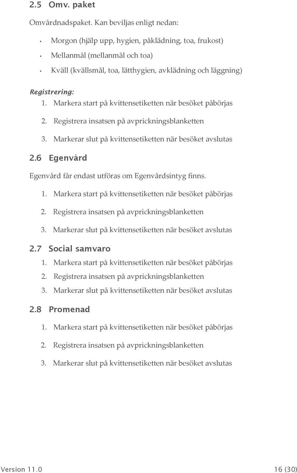 Mellanmål (mellanmål ch ta) Kväll (kvällsmål, ta, lätthygien, avklädning ch