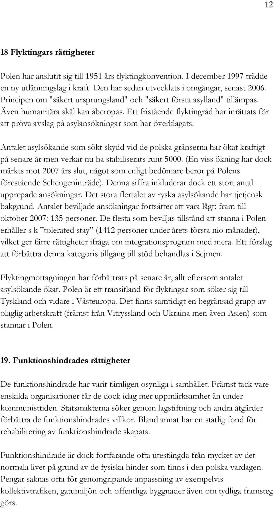 Ett fristående flyktingråd har inrättats för att pröva avslag på asylansökningar som har överklagats.