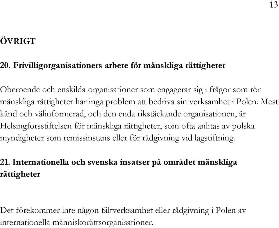 inga problem att bedriva sin verksamhet i Polen.