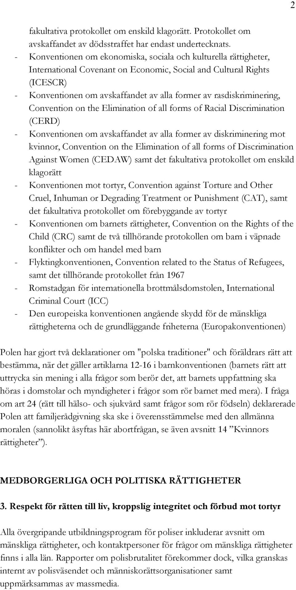 rasdiskriminering, Convention on the Elimination of all forms of Racial Discrimination (CERD) - Konventionen om avskaffandet av alla former av diskriminering mot kvinnor, Convention on the