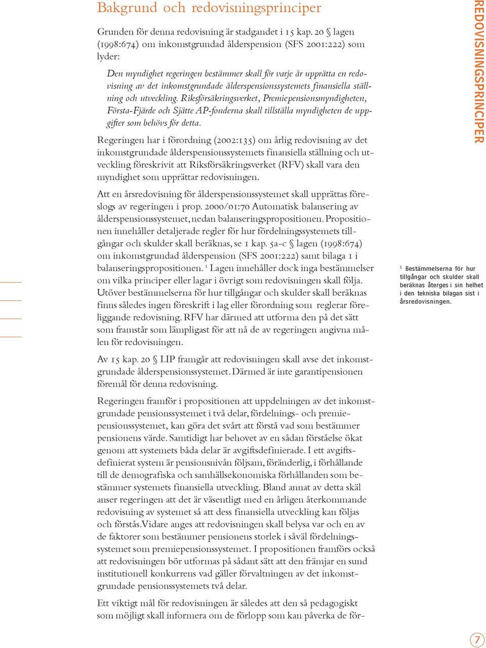 ålderspensionssystemets finansiella ställning och utveckling.