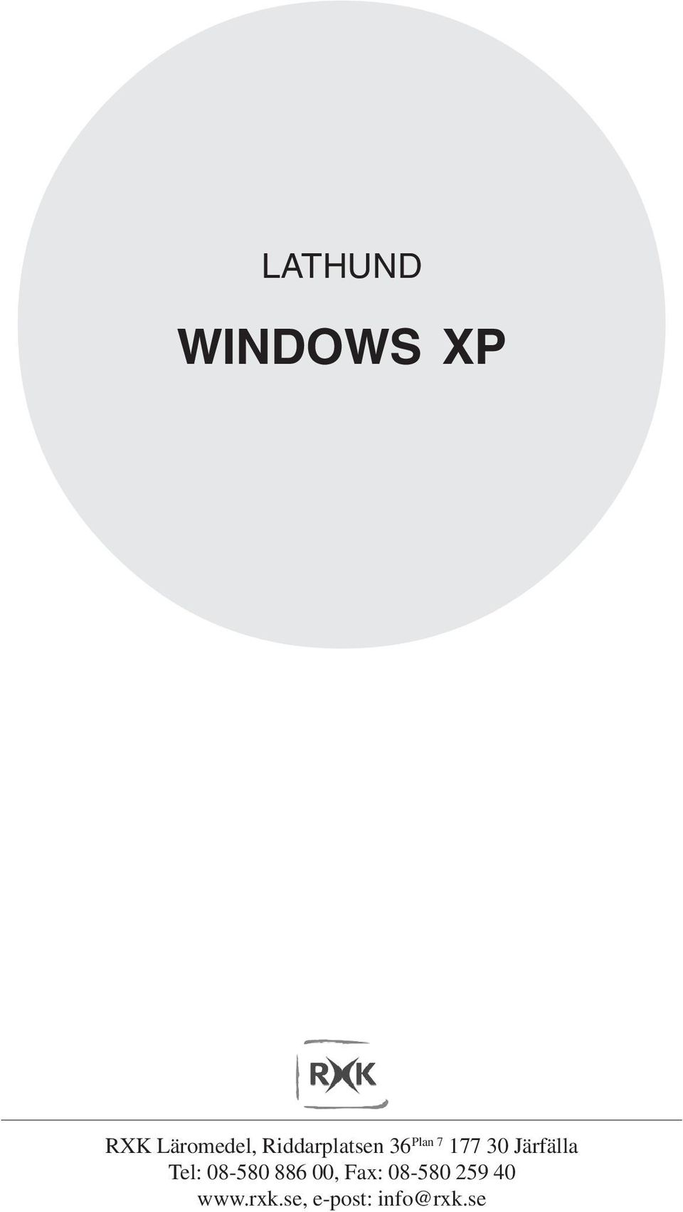 LATHUND WINDOWS XP. RXK Läromedel, Riddarplatsen 36 Plan Järfälla Tel: ,  Fax: e-post: - PDF Free Download