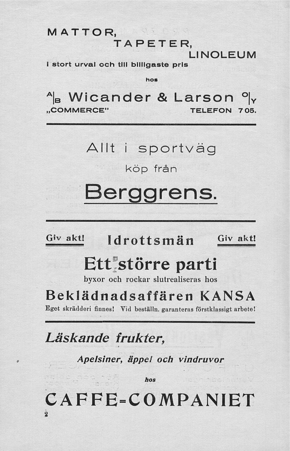 Ett parti byxor och rockar slutrealiseras hos Beklädnadsaffären KANSA Eget skrädderi finnes!