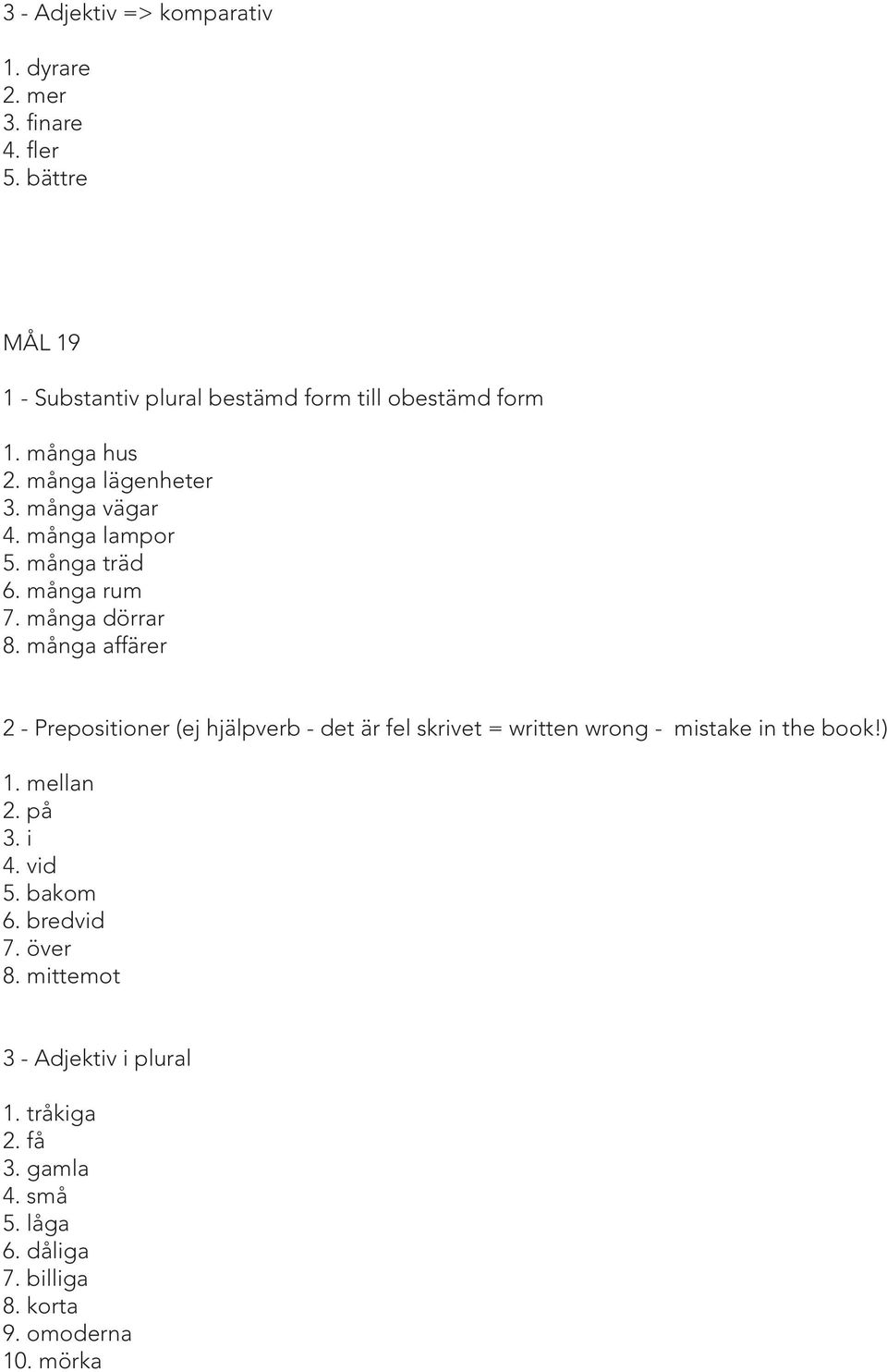 många lampor 5. många träd 6. många rum 7. många dörrar 8.