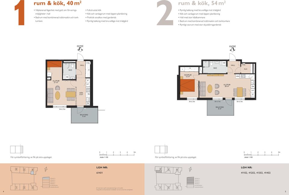 planlösning Hall med stor klädkammare Badrum med kombinerad tvättmaskin och torktumlare Rymligt sovrum med stor skjutdörrsgarderob BAON HA IT/E BAON ARUM m² ARUM m² M HA IT/E / ARUM m² M M HA HA IT/E