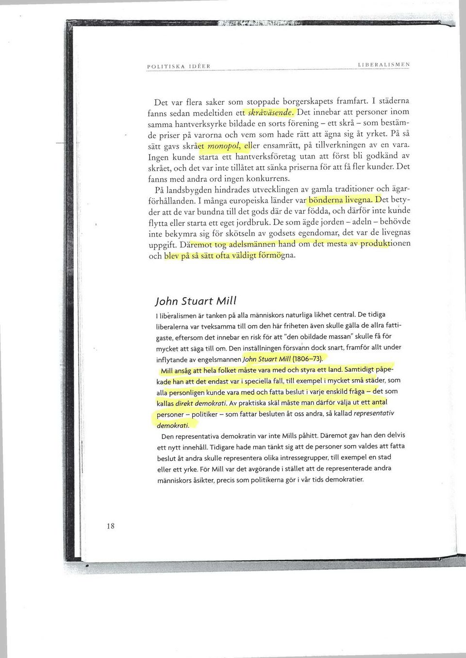 opal, _1Ier ensamrätt, på tillverkningen av en vara. Ingen kunde starta ett hantverksföretag utan att först bli godkänd av skrået, och det var inte tillåtet att sänka priserna för att få fler kunder.