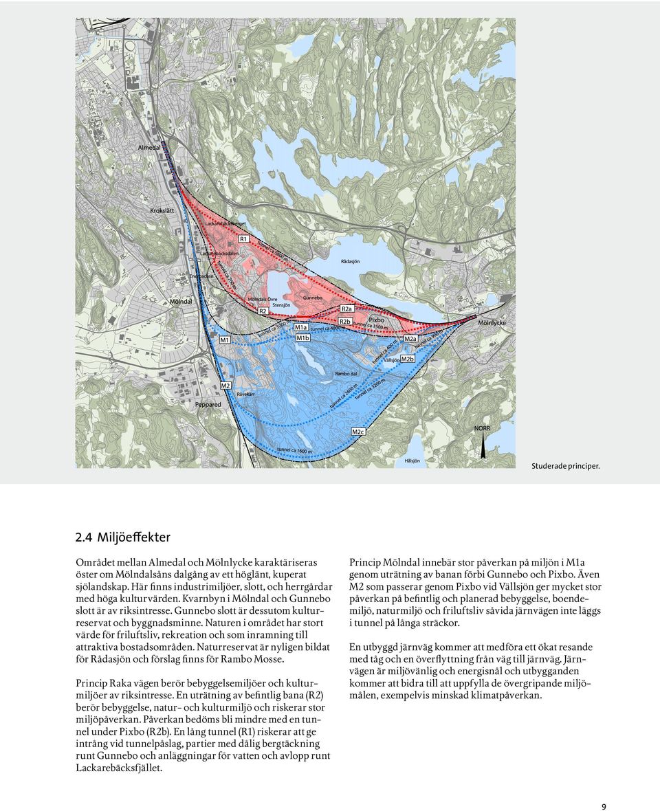 Naturen i området har stort värde för friluftsliv, rekreation och som inramning till attraktiva bostadsområden. Naturreservat är nyligen bildat för Rådasjön och förslag finns för Rambo Mosse.