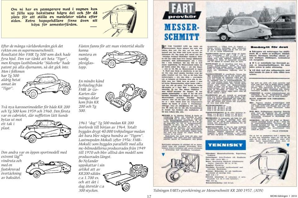 Två nya karosserimodeller för både KR 200 och Tg 500 kom 1959 och 1960. Den första var en cabriolet, där suffletten lätt kunde bytas ut mot ett tak i plast.