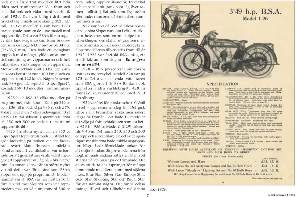 Man beskrev den som en högeffektiv motor på 349 cc (72x85,5 mm).