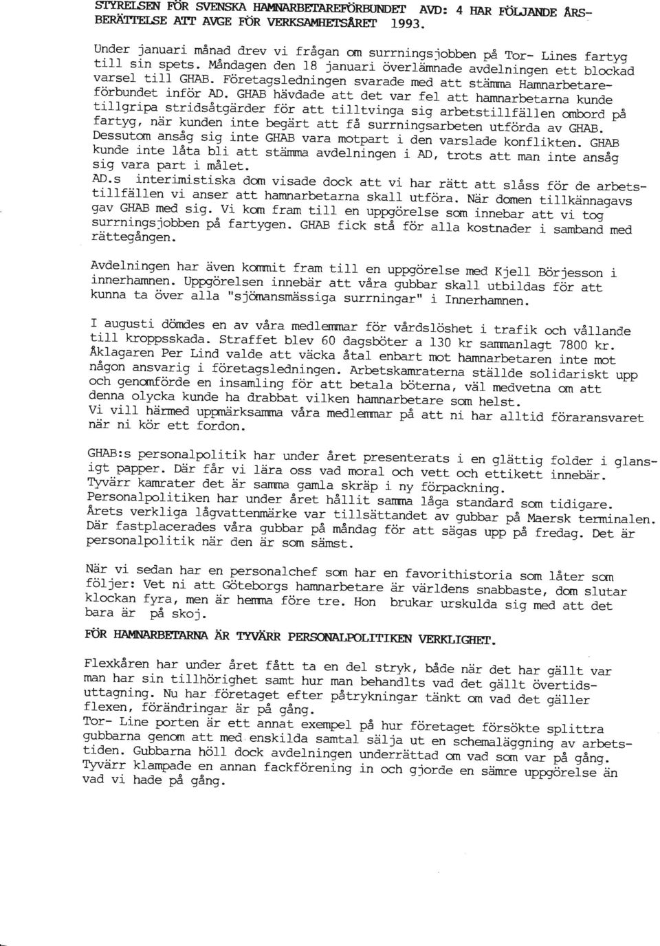 Företagsledningen svarade med att stämma Hamnarbetareförbundet inför AD.