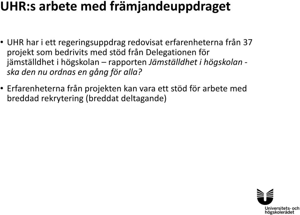 i högskolan rapporten Jämställdhet i högskolan - ska den nu ordnas en gång för alla?