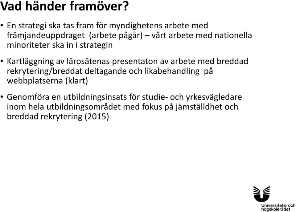 nationella minoriteter ska in i strategin Kartläggning av lärosätenas presentaton av arbete med breddad