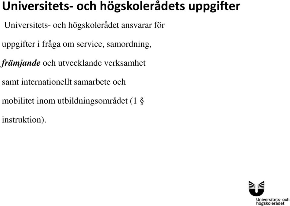 samordning, främjande och utvecklande verksamhet samt