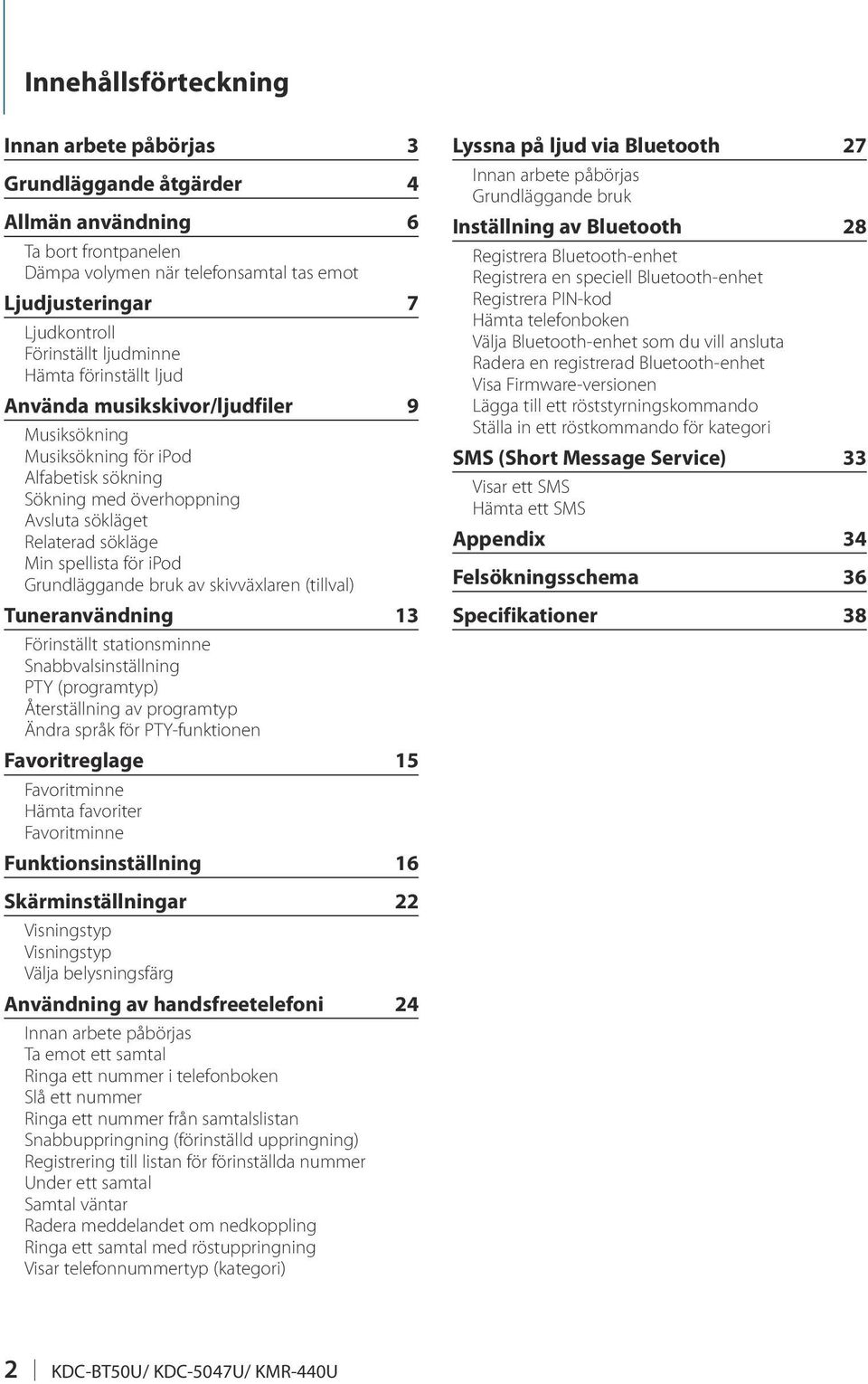 ipod Grundläggande bruk av skivväxlaren (tillval) Tuneranvändning 13 Förinställt stationsminne Snabbvalsinställning PTY (programtyp) Återställning av programtyp Ändra språk för PTY-funktionen