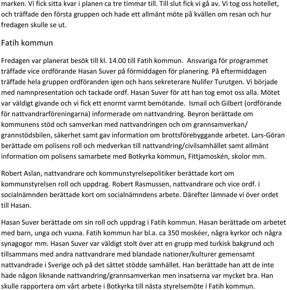 00 till Fatih kommun. Ansvariga för programmet träffade vice ordförande Hasan Suver på förmiddagen för planering.