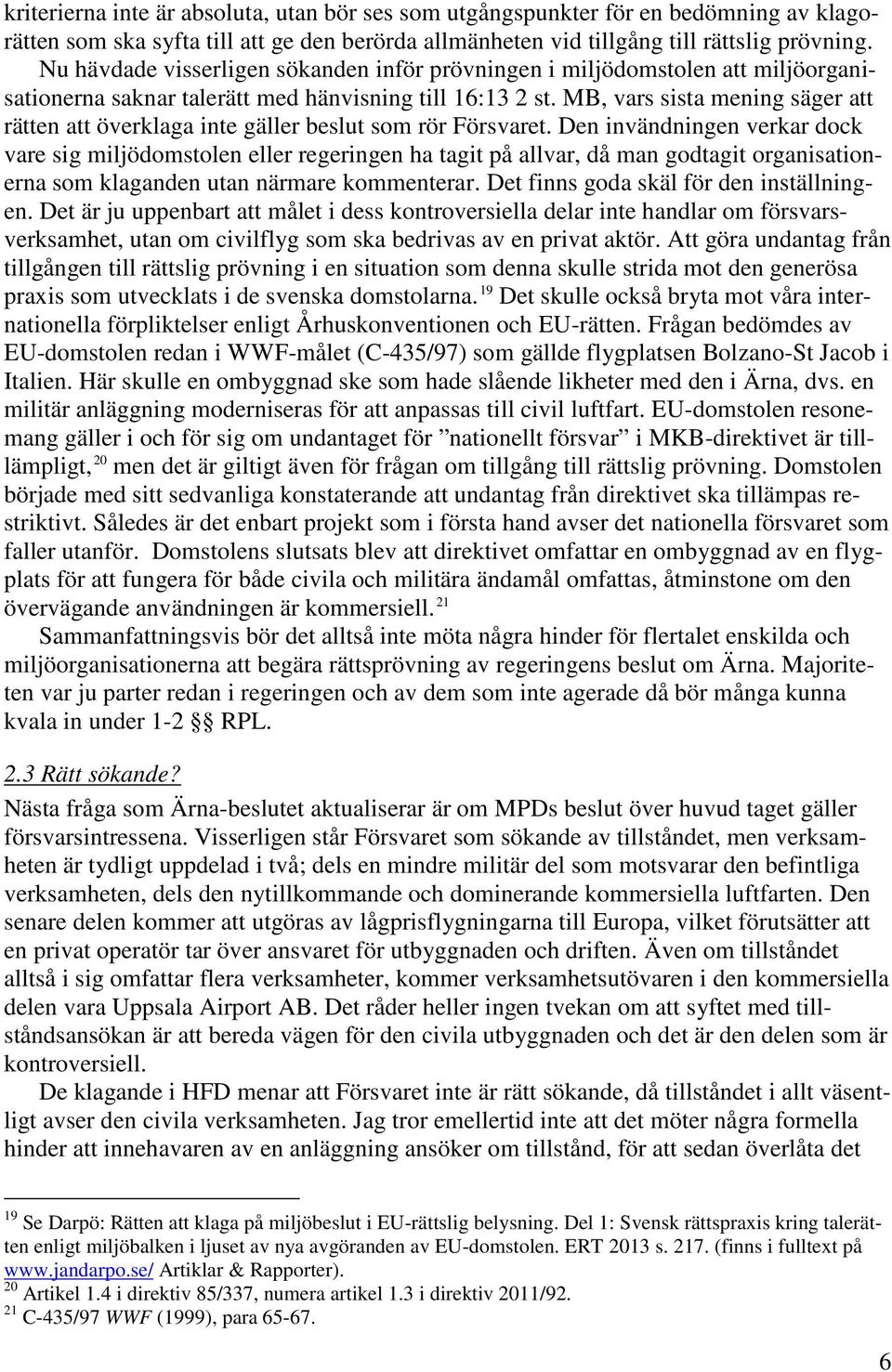 MB, vars sista mening säger att rätten att överklaga inte gäller beslut som rör Försvaret.