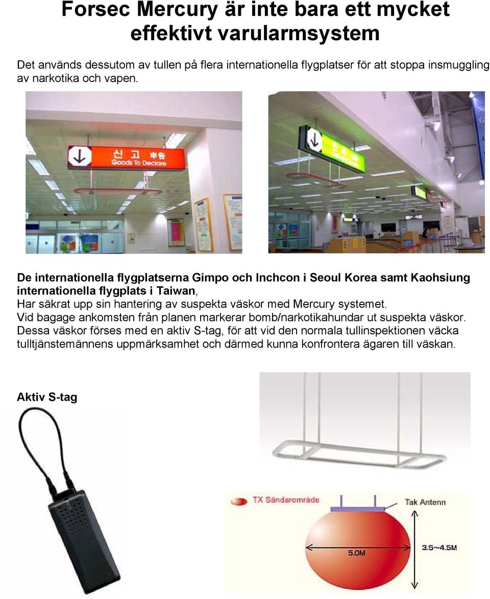 De internationella flygplatserna Gimpo och Inchcon i Seoul Korea samt Kaohsiung internationella flygplats i Taiwan, Har säkrat upp sin hantering av suspekta
