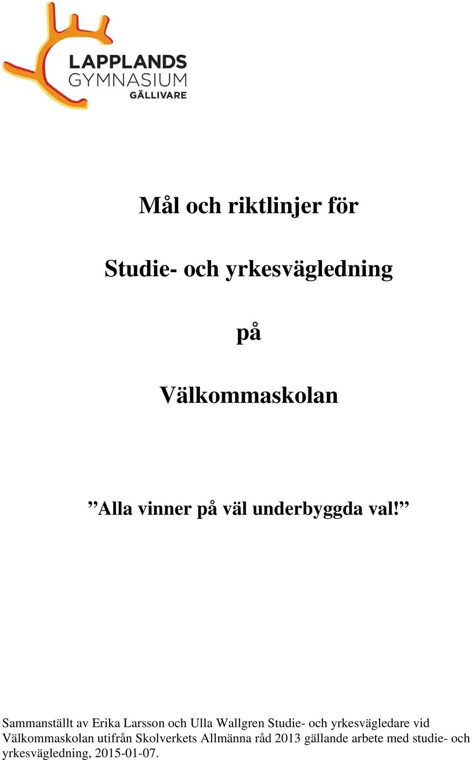 Sammanställt av Erika Larsson och Ulla Wallgren Studie- och yrkesvägledare