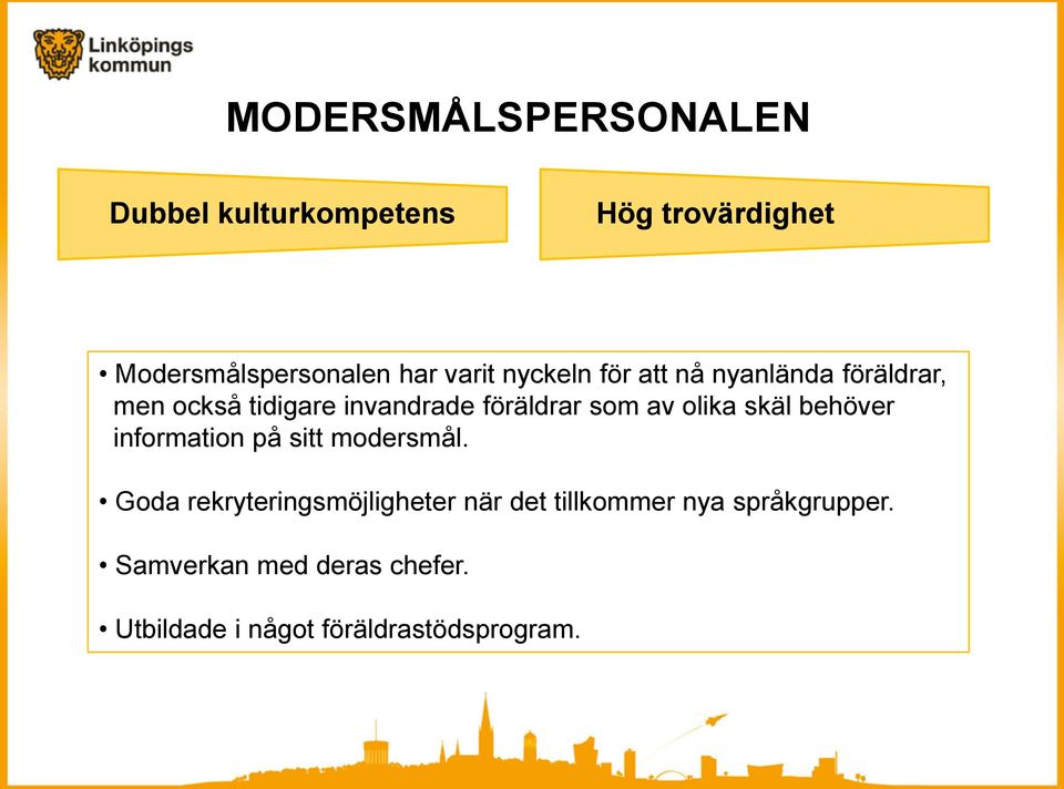 av olika skäl behöver information på sitt modersmål.