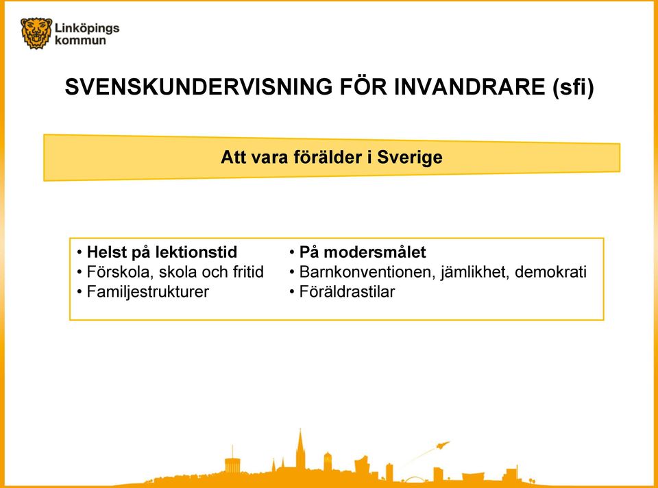 skola och fritid Familjestrukturer På modersmålet