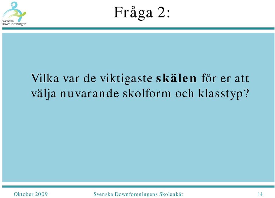 skolform och klasstyp?