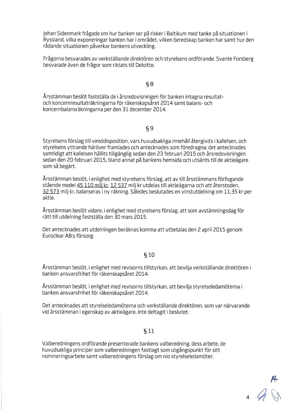 bnken intgn resulttoch koncernresultträkningrn för räkenskpsåret 2014 smt blns- och koncernblnsräkningrn per den 31 december?
