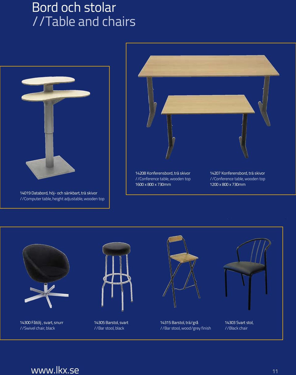 trä skivor //Computer table, height adjustable, wooden top 14300 Fåtölj, svart, snurr //Swivel chair, black 14305