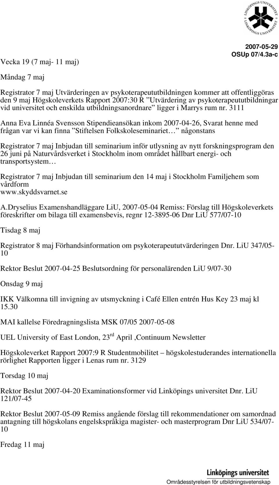 universitet och enskilda utbildningsanordnare ligger i Marrys rum nr.