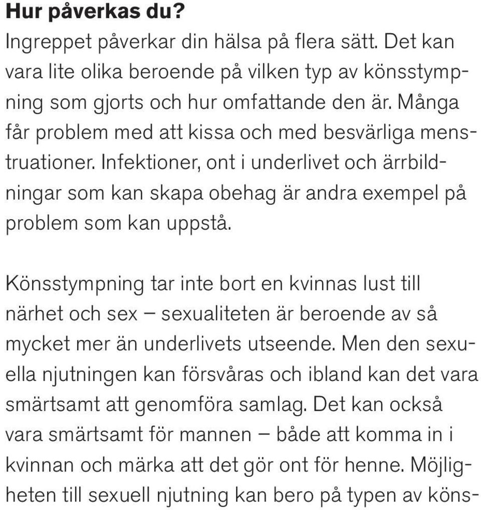 Könsstympning tar inte bort en kvinnas lust till närhet och sex sexualiteten är beroende av så mycket mer än underlivets utseende.