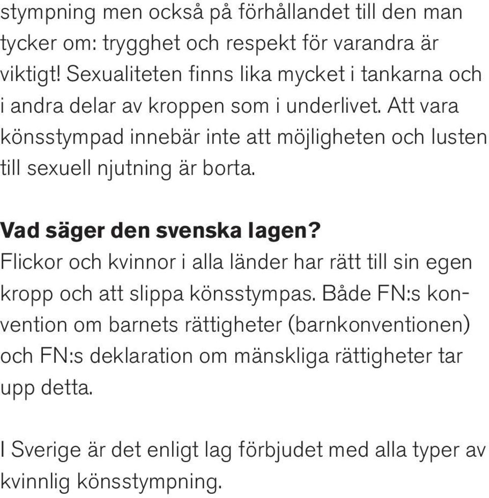Att vara könsstympad innebär inte att möjligheten och lusten till sexuell njutning är borta. Vad säger den svenska lagen?