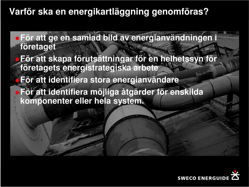 förutsättningar för en helhetssyn för företagets energistrategiska arbete För