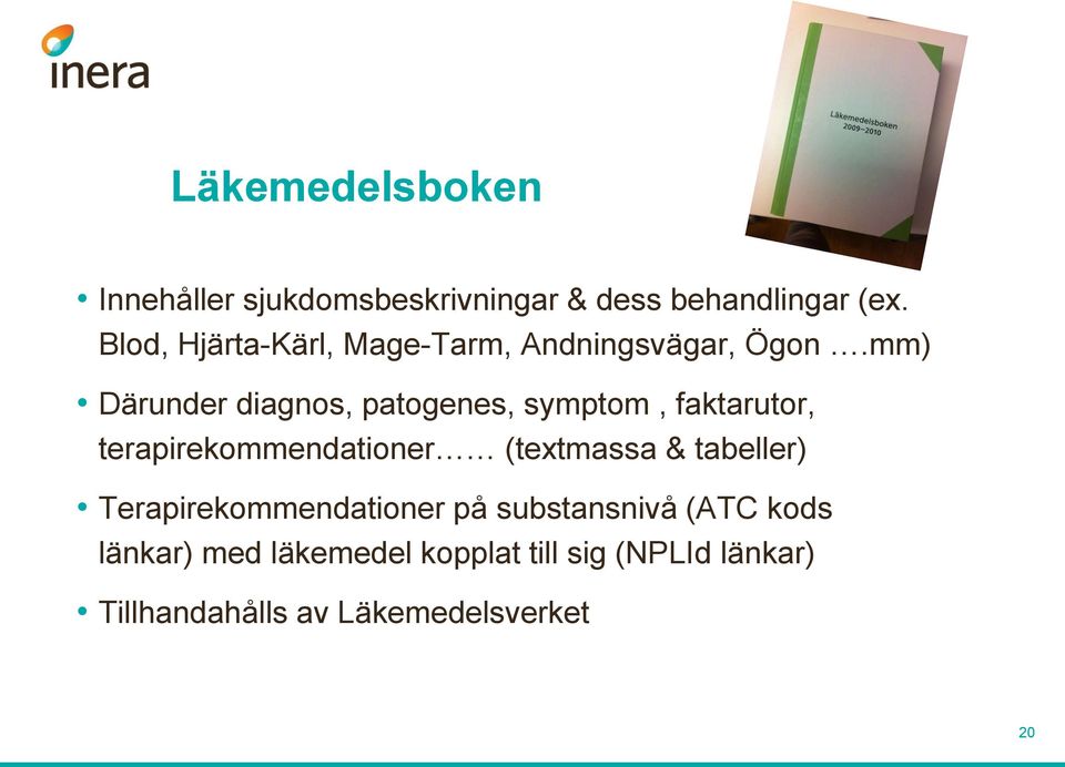 mm) Därunder diagnos, patogenes, symptom, faktarutor, terapirekommendationer (textmassa &