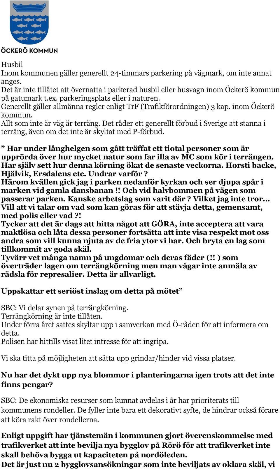 Det råder ett generellt förbud i Sverige att stanna i terräng, även om det inte är skyltat med P-förbud.