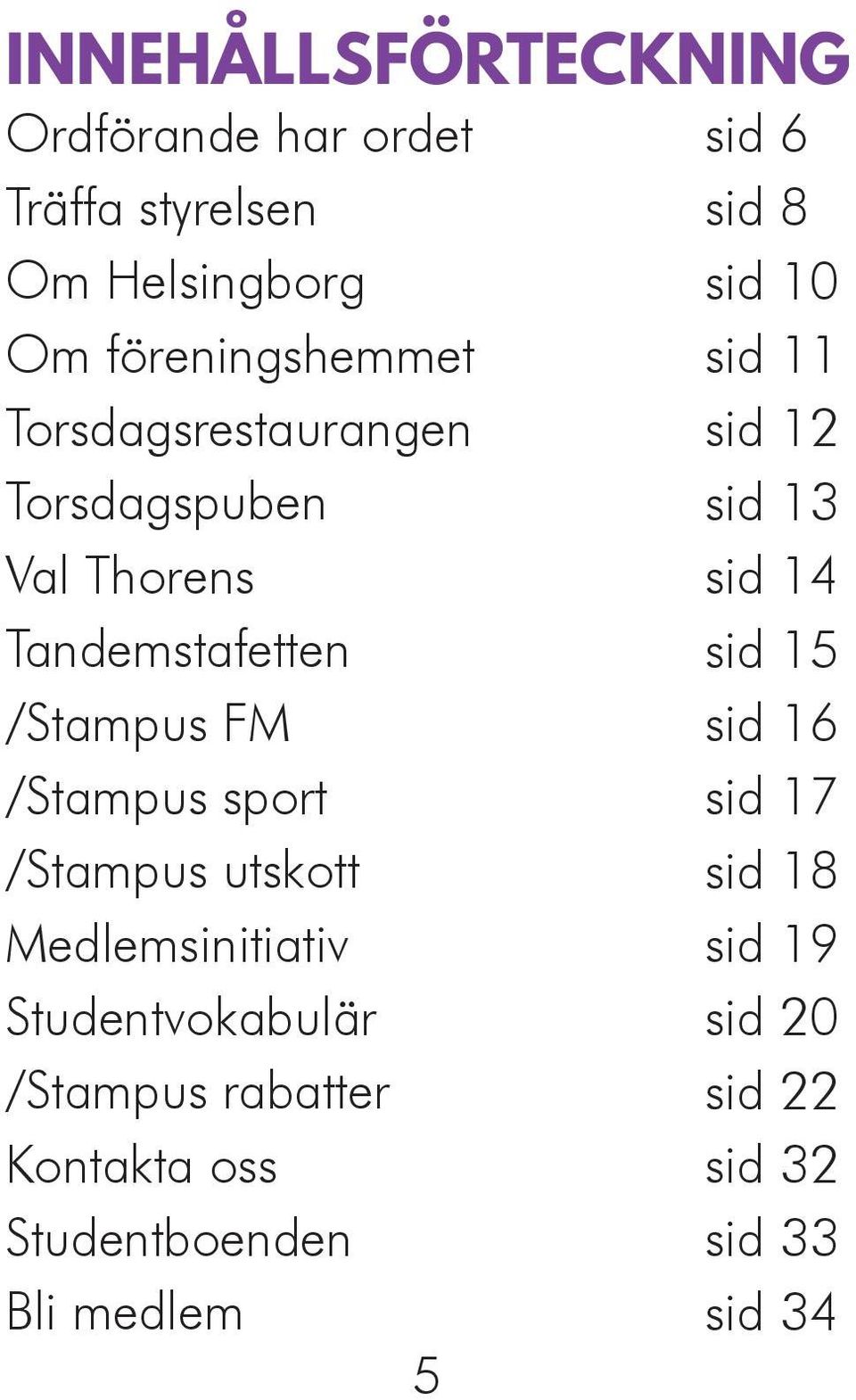 utskott Medlemsinitiativ Studentvokabulär /Stampus rabatter Kontakta oss Studentboenden Bli medlem 5