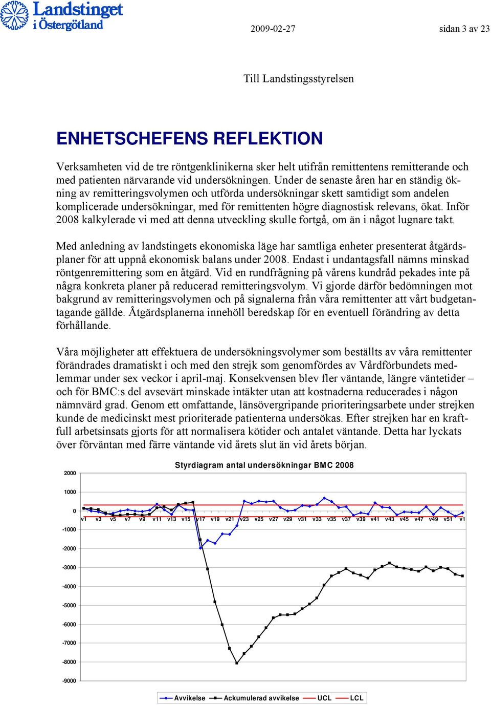 Under de senaste åren har en ständig ökning av remitteringsvolymen och utförda undersökningar skett samtidigt som andelen komplicerade undersökningar, med för remittenten högre diagnostisk relevans,