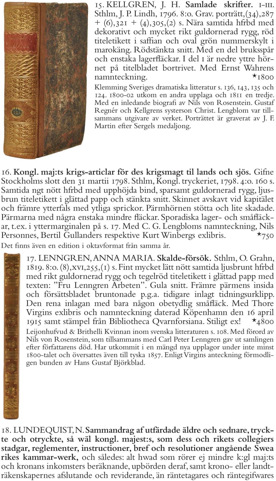 I del i är nedre yttre hörnet på titelbladet bortrivet. Med Ernst Wahrens namnteckning. *1800 Klemming Sveriges dramatiska litteratur s. 136, 143, 135 och 124.