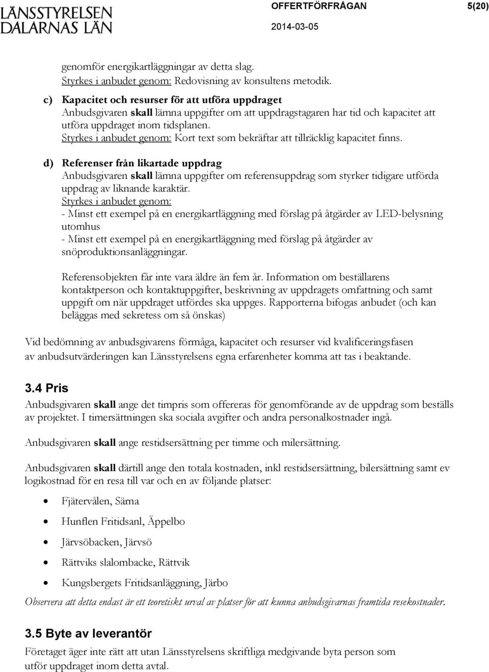 Styrkes i anbudet genom: Kort text som bekräftar att tillräcklig kapacitet finns.