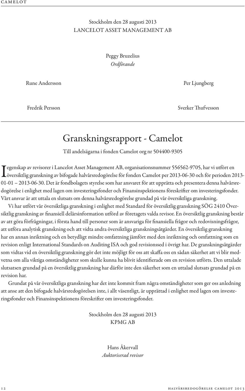 fonden Camelot per 2013-06-30 och för perioden 2013-01-01 2013-06-30.
