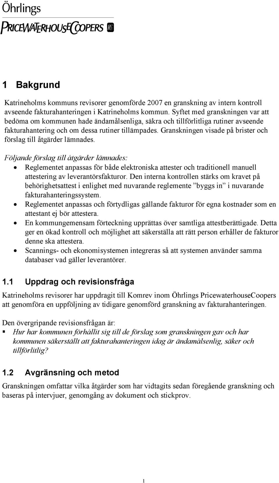 Granskningen visade på brister och förslag till åtgärder lämnades.