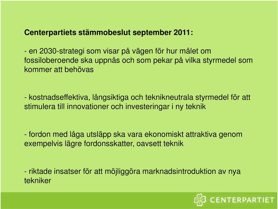 styrmedel för att stimulera till innovationer och investeringar i ny teknik - fordon med låga utsläpp ska vara ekonomiskt