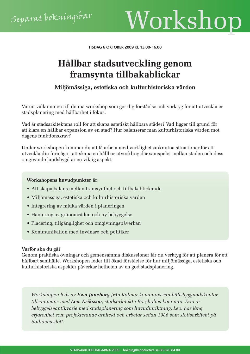 er stadsplanering med hållbarhet i fokus. Vad är stadsarkitektens roll för att skapa estetiskt hållbara städer? Vad ligger till grund för att klara en hållbar expansion av en stad?