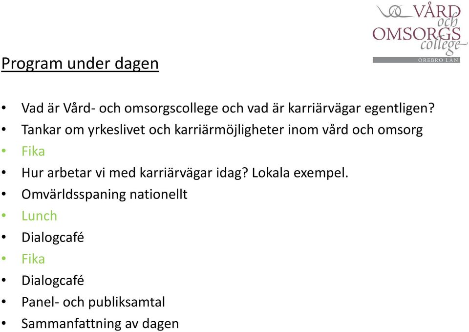 Tankar om yrkeslivet och karriärmöjligheter inom vård och omsorg Fika Hur