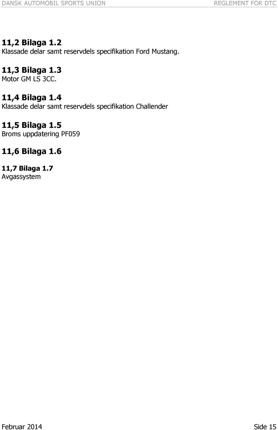 11,3 Bilaga 1.3 Motor GM LS 3CC. 11,4 Bilaga 1.