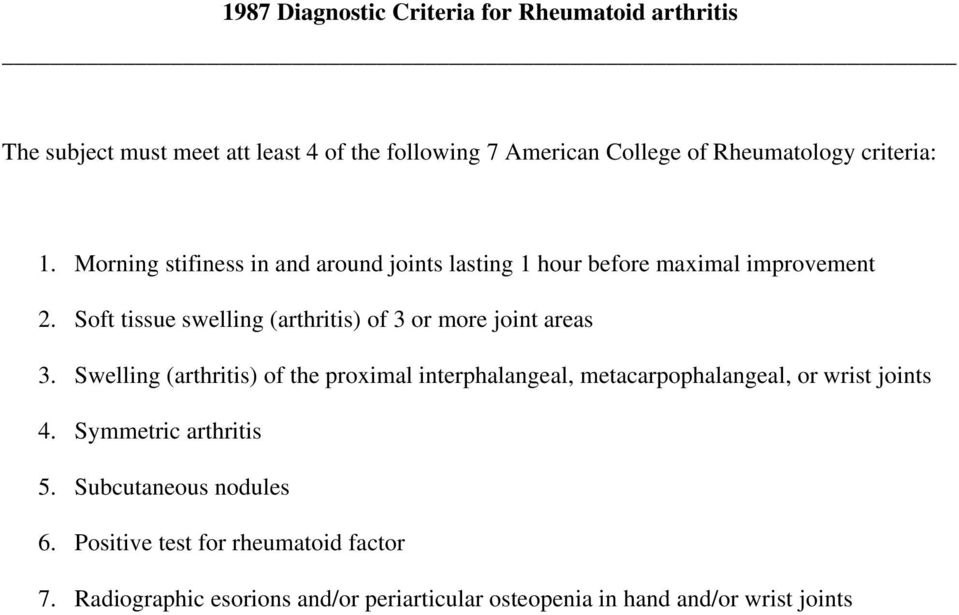 Soft tissue swelling (arthritis) of 3 or more joint areas 3.