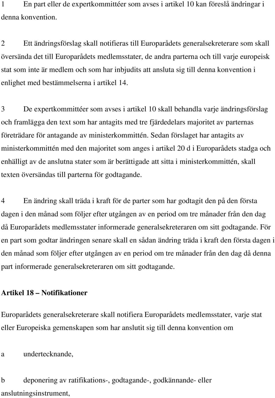 och som har inbjudits att ansluta sig till denna konvention i enlighet med bestämmelserna i artikel 14.