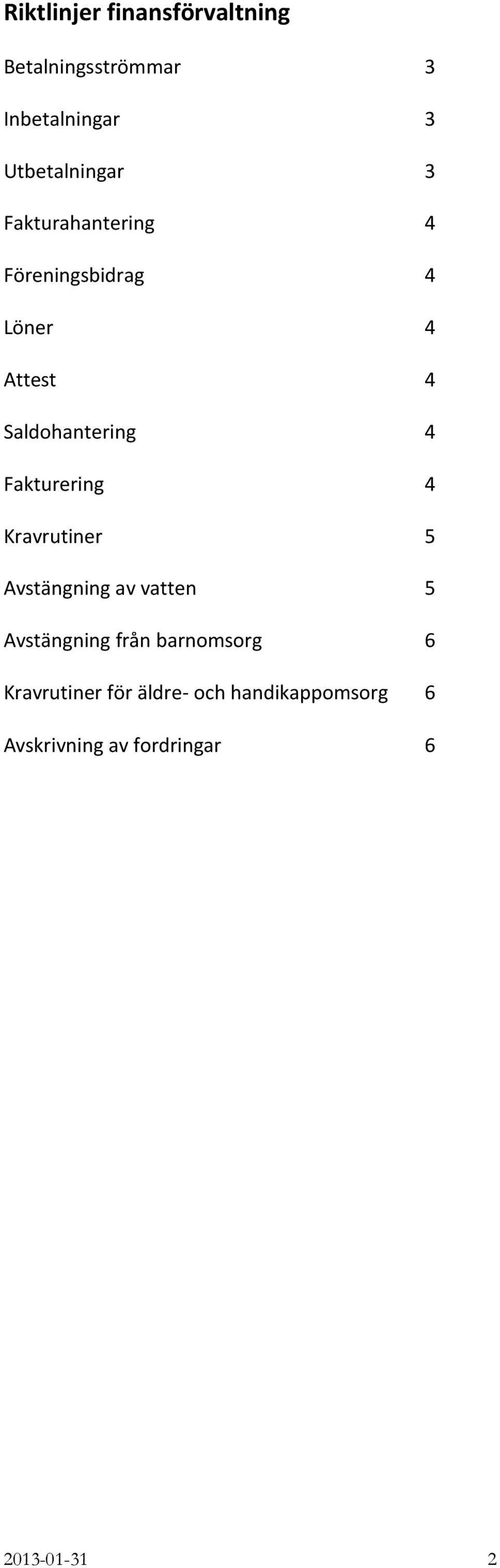 Fakturering 4 Kravrutiner 5 Avstängning av vatten 5 Avstängning från barnomsorg