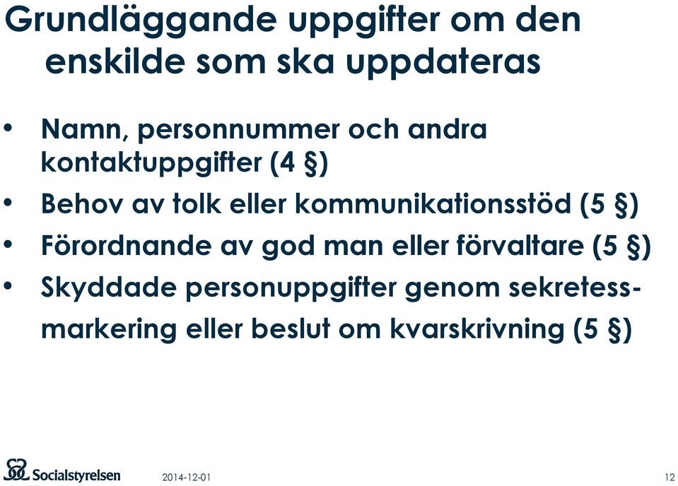 kommunikationsstöd (5 ) Förordnande av god man eller förvaltare (5 )